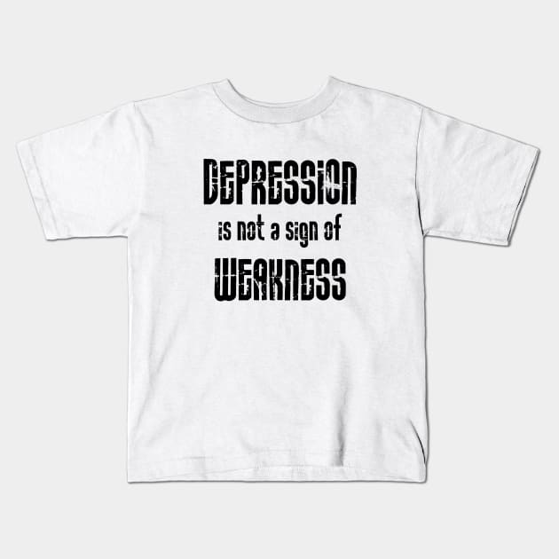 Depression Is Not A Sign Of Weakness black Kids T-Shirt by QuotesInMerchandise